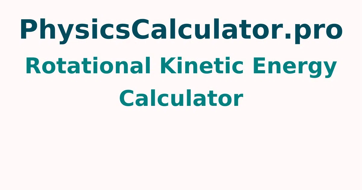 Rotational Kinetic Energy Calculator